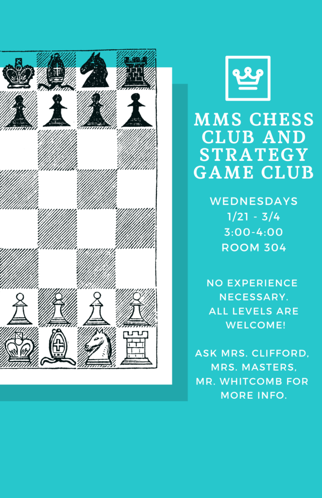 Announcement for MMS Chess and Strategy Game Club, meeting Wednesdays 1/21-3/4, 3:00-4:00 in Room 304.